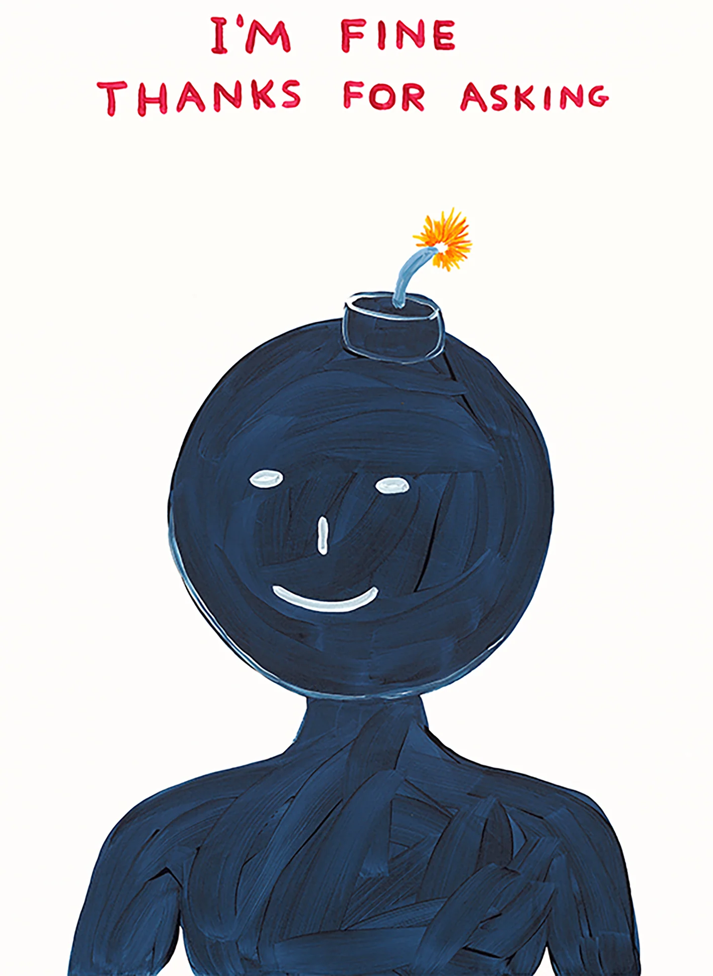 David Shrigley’s I’m Fine screenprint, with red lettering above a smiling blue figure whose head has a lit fuse.